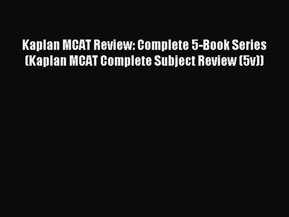 Read Kaplan MCAT Review: Complete 5-Book Series (Kaplan MCAT Complete Subject Review (5v))
