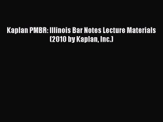 Download Kaplan PMBR: Illinois Bar Notes Lecture Materials (2010 by Kaplan Inc.) Ebook Online