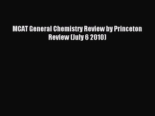 Read MCAT General Chemistry Review by Princeton Review (July 6 2010) Ebook Free