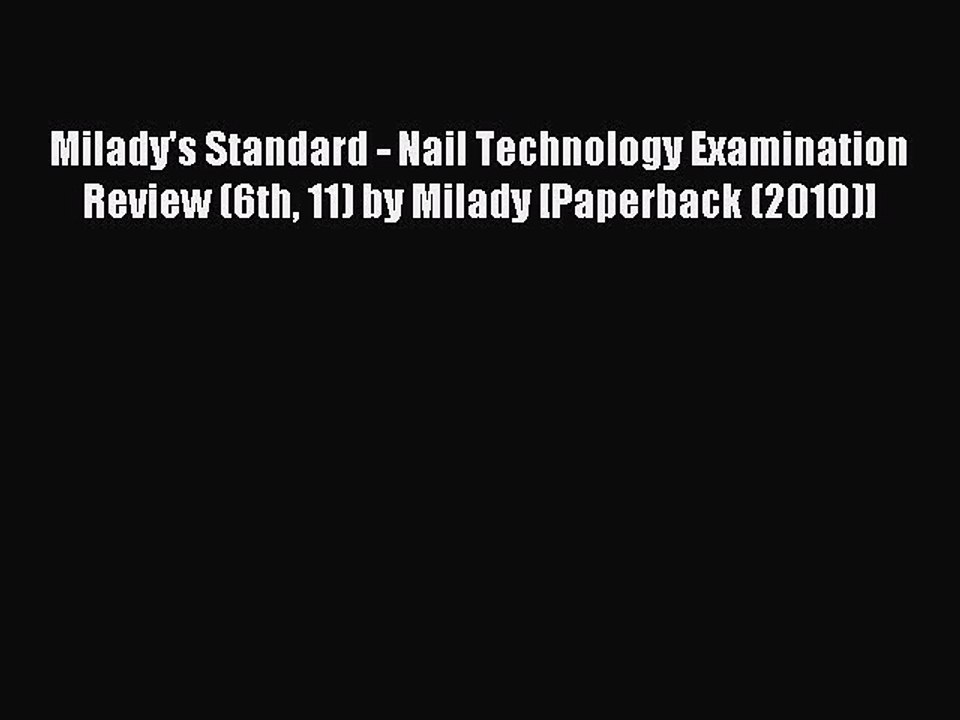 Read Milady's Standard - Nail Technology Examination Review (6th 11) by Milady [Paperback (2010)]