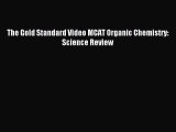 Read The Gold Standard Video MCAT Organic Chemistry: Science Review Ebook Free