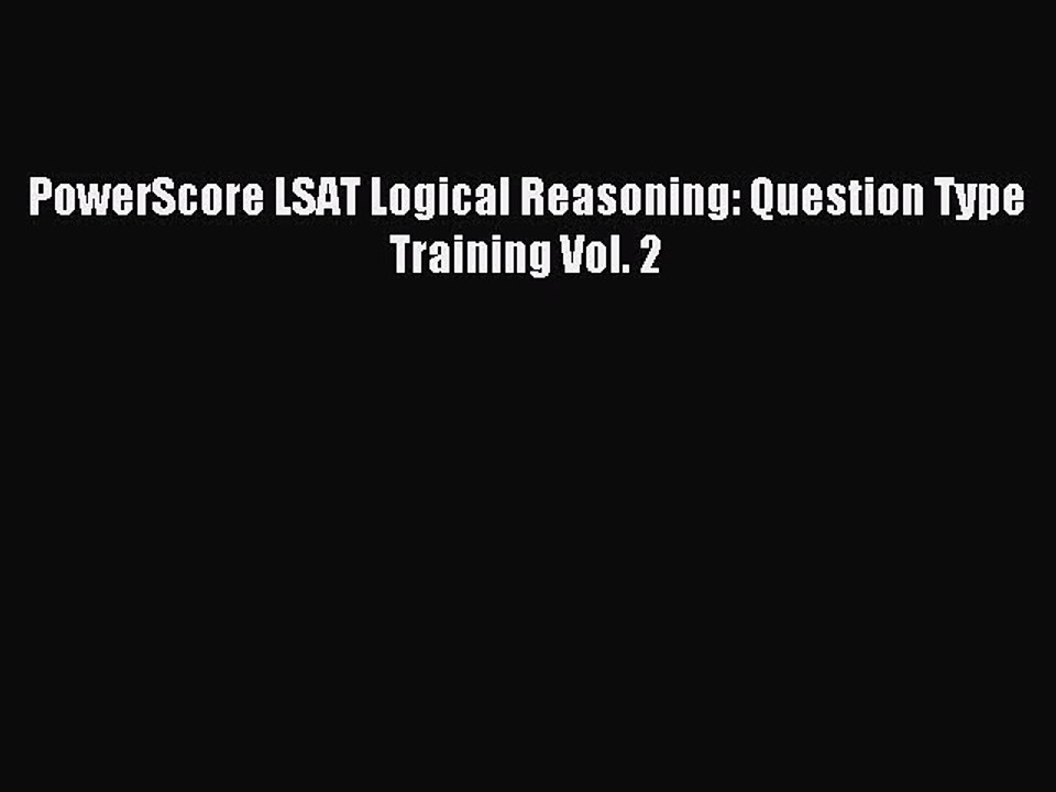 Download PowerScore LSAT Logical Reasoning: Question Type Training Vol. 2 PDF Online