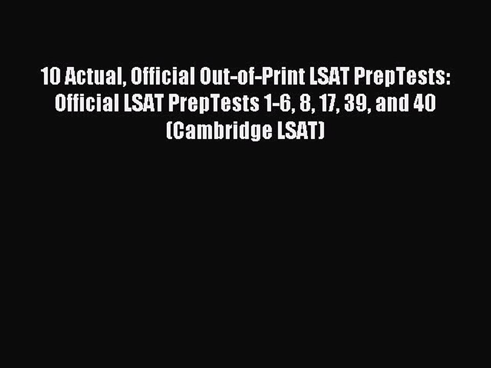 Download 10 Actual Official Out-of-Print LSAT PrepTests: Official LSAT PrepTests 1-6 8 17 39