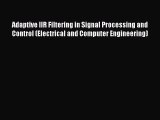 Read Adaptive IIR Filtering in Signal Processing and Control (Electrical and Computer Engineering)