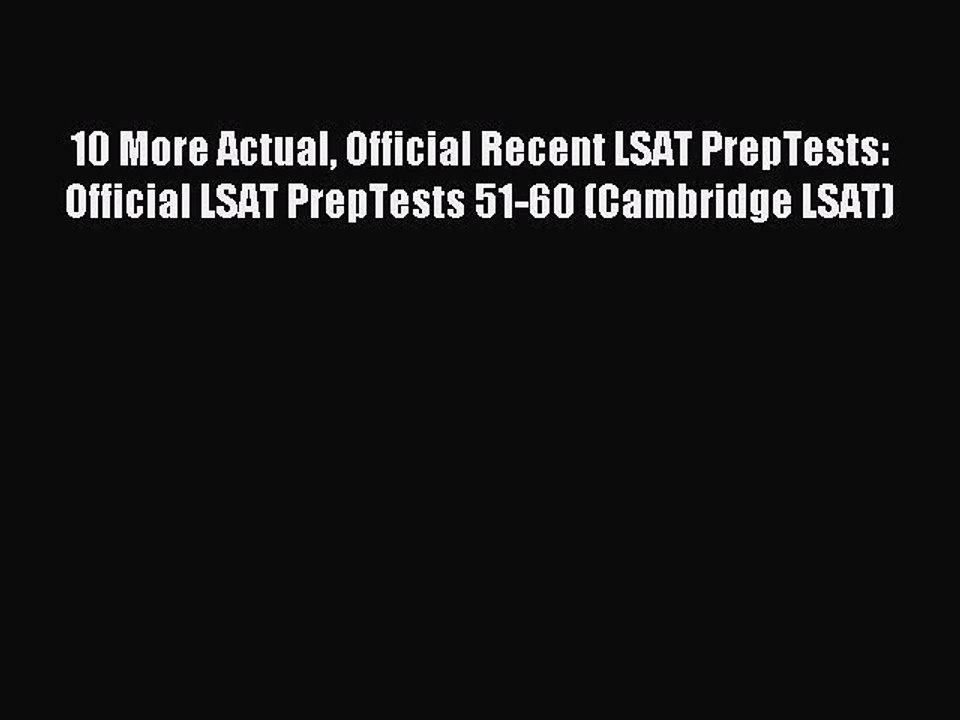 Read 10 More Actual Official Recent LSAT PrepTests: Official LSAT PrepTests 51-60 (Cambridge