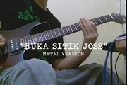 Buka Sitik Joss (Metal Version)