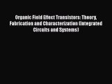 Read Organic Field Effect Transistors: Theory Fabrication and Characterization (Integrated