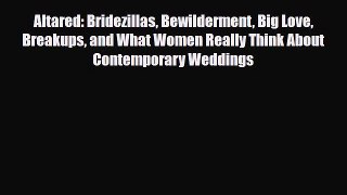[PDF] Altared: Bridezillas Bewilderment Big Love Breakups and What Women Really Think About