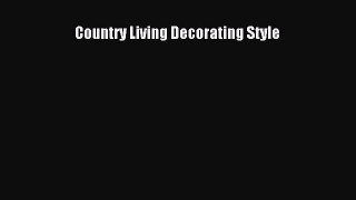 Read Country Living Decorating Style Ebook Free
