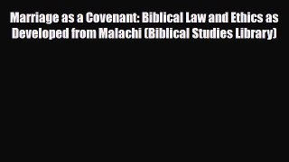[PDF] Marriage as a Covenant: Biblical Law and Ethics as Developed from Malachi (Biblical Studies