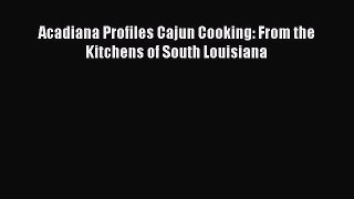 [PDF] Acadiana Profiles Cajun Cooking: From the Kitchens of South Louisiana [Download] Online