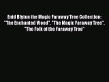 Read Enid Blyton the Magic Faraway Tree Collection: The Enchanted Wood The Magic Faraway Tree