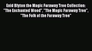 Read Enid Blyton the Magic Faraway Tree Collection: The Enchanted Wood The Magic Faraway Tree