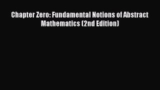 Read Chapter Zero: Fundamental Notions of Abstract Mathematics (2nd Edition) Pdf
