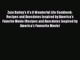 [PDF] Zuzu Bailey's It's A Wonderful Life Cookbook: Recipes and Anecdotes Inspired by America's