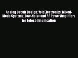 Read Analog Circuit Design: Volt Electronics Mixed-Mode Systems Low-Noise and RF Power Amplifiers