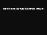 Read SMS and MMS Interworking in Mobile Networks PDF Online