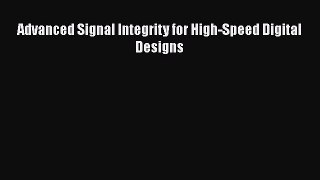 Read Advanced Signal Integrity for High-Speed Digital Designs Ebook Online
