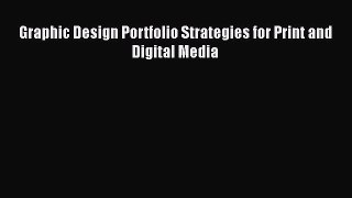 Download Graphic Design Portfolio Strategies for Print and Digital Media PDF Online