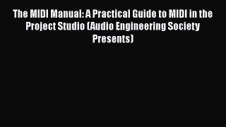 Read The MIDI Manual: A Practical Guide to MIDI in the Project Studio (Audio Engineering Society