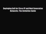 Read Deploying QoS for Cisco IP and Next Generation Networks: The Definitive Guide Ebook Free
