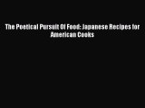 [PDF] The Poetical Pursuit Of Food: Japanese Recipes for American Cooks [Read] Full Ebook