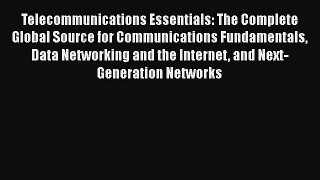 Read Telecommunications Essentials: The Complete Global Source for Communications Fundamentals