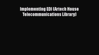 Read Implementing EDI (Artech House Telecommunications Library) Ebook Free