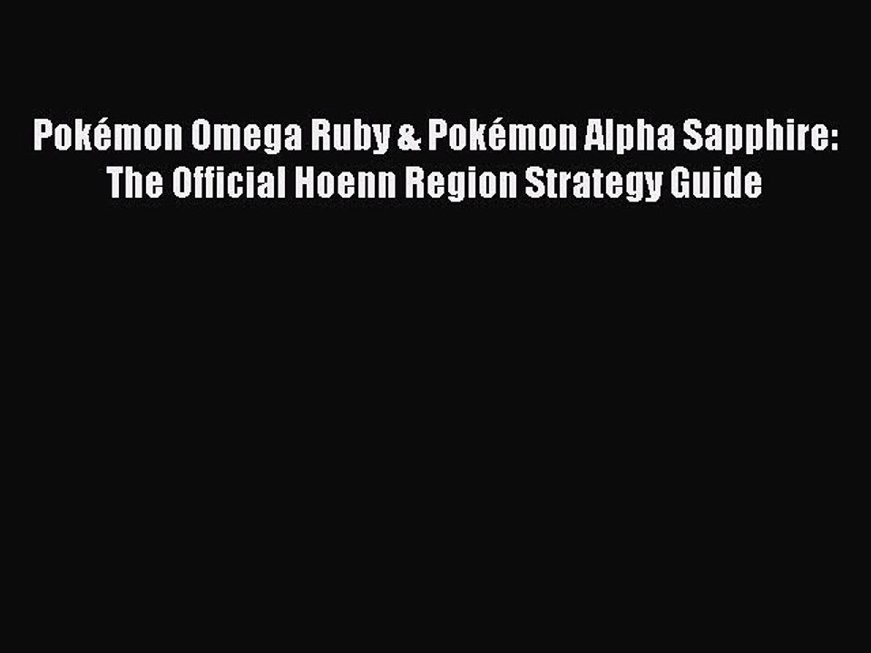 Download Pokémon Omega Ruby & Pokémon Alpha Sapphire: The Official Hoenn Region Strategy Guide
