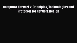 Read Computer Networks: Principles Technologies and Protocols for Network Design Ebook Free