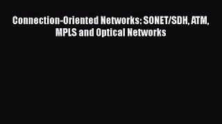 Download Connection-Oriented Networks: SONET/SDH ATM MPLS and Optical Networks Ebook Online