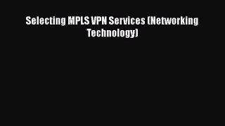 Read Selecting MPLS VPN Services (Networking Technology) PDF Online