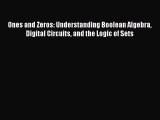 Download Ones and Zeros: Understanding Boolean Algebra Digital Circuits and the Logic of Sets