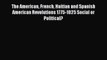 Download The American French Haitian and Spanish American Revolutions 1775-1825 Social or Political?