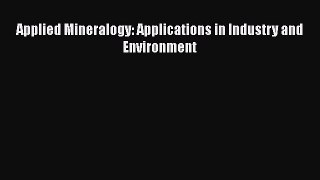 Read Applied Mineralogy: Applications in Industry and Environment Book