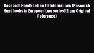 Download Research Handbook on EU Internet Law (Research Handbooks in European Law series)(Elgar