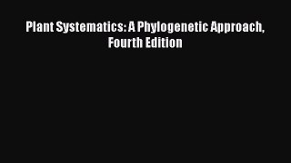 Download Plant Systematics: A Phylogenetic Approach Fourth Edition Book