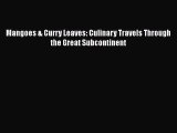 [PDF] Mangoes & Curry Leaves: Culinary Travels Through the Great Subcontinent [Read] Full Ebook