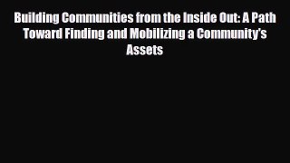 [PDF] Building Communities from the Inside Out: A Path Toward Finding and Mobilizing a Community's