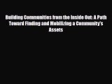 [PDF] Building Communities from the Inside Out: A Path Toward Finding and Mobilizing a Community's