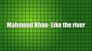 Mahmood Khan - Like the River