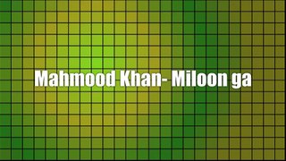 Mahmood Khan - Miloon ga