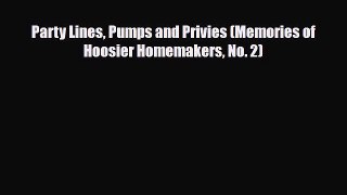 [PDF] Party Lines Pumps and Privies (Memories of Hoosier Homemakers No. 2) [Download] Online