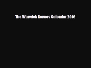 [PDF] The Warwick Rowers Calendar 2016 [Download] Online