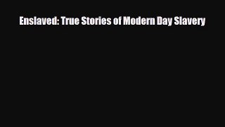 [PDF] Enslaved: True Stories of Modern Day Slavery [Read] Full Ebook