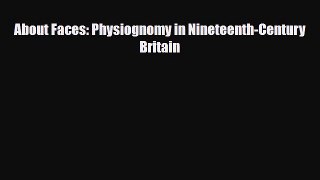 [PDF] About Faces: Physiognomy in Nineteenth-Century Britain [Download] Full Ebook