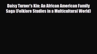 [PDF] Daisy Turner's Kin: An African American Family Saga (Folklore Studies in a Multicultural