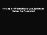 Read Cracking the AP World History Exam 2014 Edition (College Test Preparation) Ebook Free