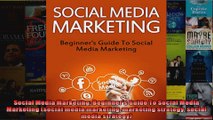 Social Media Marketing Beginners Guide To Social Media Marketing social media marketing