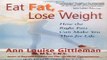 Download Eat Fat  Lose Weight  The Right Fats Can Make You Thin for Life
